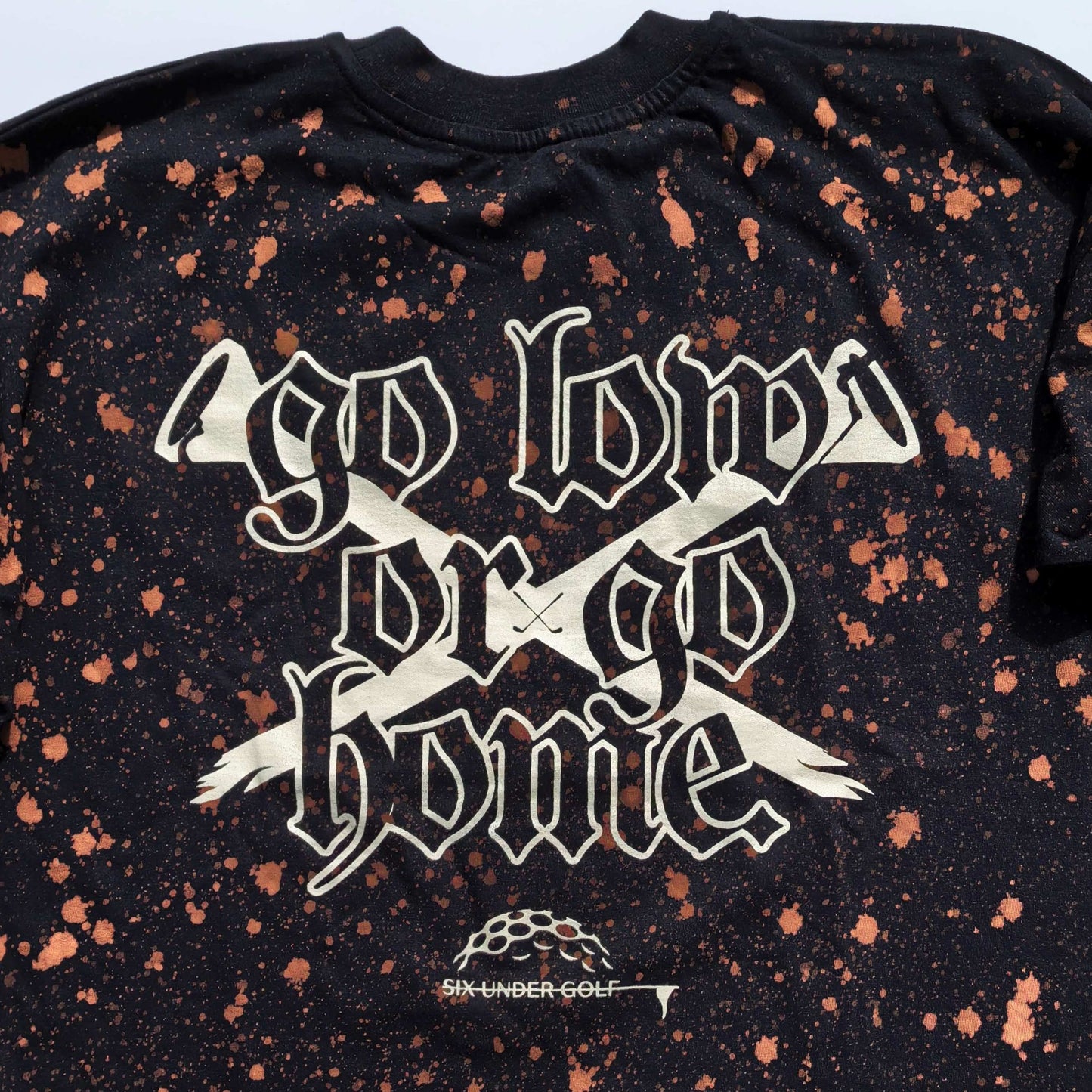 Go Low Or Go Home - Splatter